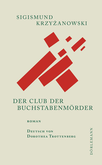 Sigismund Krzyżanowski: Der Club der Buchstabenmörder.