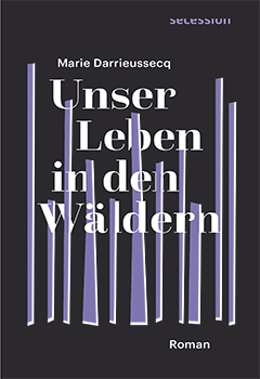 Unser Leben in den Wäldern von Marie Darrieusecq.