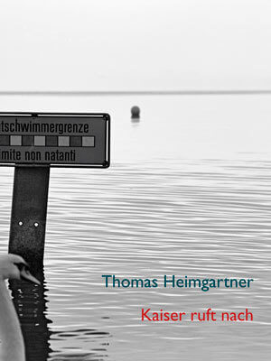 Kaiser ruft nach von Thomas Heimgartner.