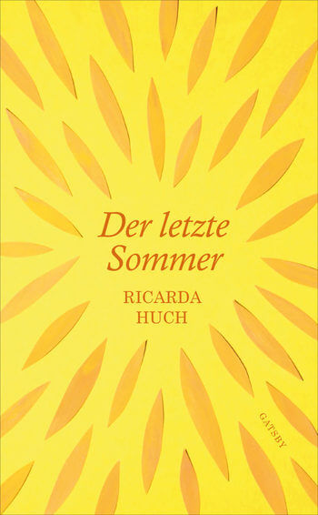 Der letzte Sommer von Ricarda Huch.