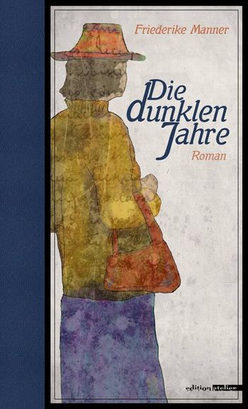 Die dunklen Jahre von Friederike Manner.