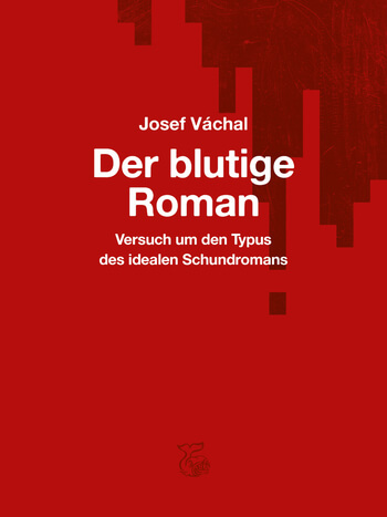 Der blutige Roman von Josef Váchal.
