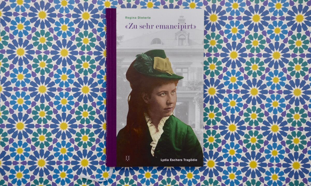 'Zu sehr emancipirt' - Lydia Eschers Tragödie von Regina Dieterle.
