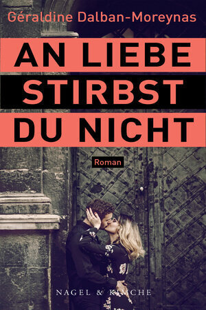 An Liebe stirbst Du nicht von Géraldine Dalban-Moreynas