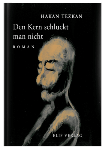 Den kern schluckt man nicht von Hakan Tezkan
